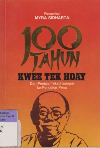 Image of 100 Tahun Kwee Tek Hoay: dari penjaja tekstil sampai ke pendekar pena