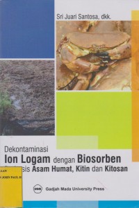Image of Dekontaminasi Ion Logam dengan Biosorben berbasis Asam Humat , Kitin dan Kitosan