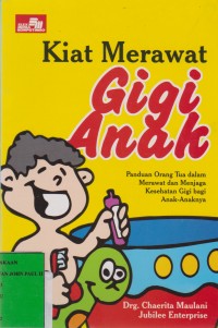 Image of Kiat Merawat Gigi Anak Panduan Orang Tua dalam Merawat dan Menjaga Kesehatan Gigi Bayi Anak-anaknya