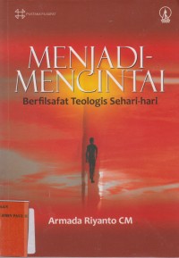 Image of Menjadi Mencintai: Berfilsafat Teologis Sehari-hari