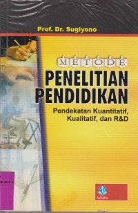 Image of Metode Penelitian Pendidikan : Pendekatan Kuantitatif, kualitatif, dan R&D
