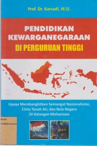 Image of Pendidikan Kewarganegaraan Di Perguruan Tinggi Upaya Membangkitkan Semangat Nasionalisme, Cinta Tanah Air, dan Bela Negara di Kalangan mahasiswa