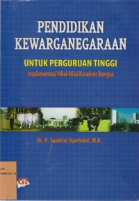 Image of Pendidikan Kewarganegaraan Untuk Perguruan Tinggi Implementasi Nilai-nilai Karakter Bangsa