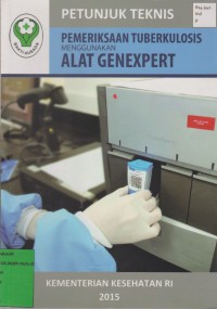 Image of Petunjuk Teknis: Pemeriksaan Tuberkulosis Menggunakan Alat Genexpert