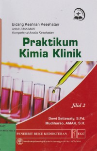 Image of Praktikum Kimia Klinik Bidang Keahlian Kesehatan untuk SMK Analis Kesehatan Jilid 2