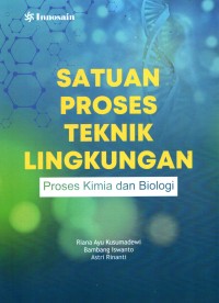 Image of Satuan Proses Teknik Lingkungan: Proses Kimia dan Biologi