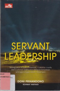 Image of SERVANT LEADERSHIP Mewujudkan Budaya Pelayanan, Customer Loyalty dan Customer Statisfaction Menjadi Kenyataan Sehingga Unggul dalam Persaingan