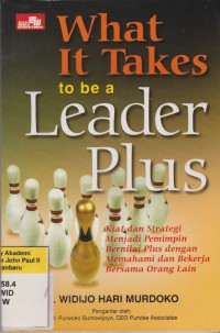 Image of What It Takes To Be A Leader Plus Kiat dan Strategi Menjadi Pemimpin Bernilai Plus dengan Memahami dan Bekerja Bersama Orang Lain