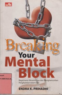 Image of Breaking Your Mental Block = Bagaimana Menemukan dan Menghancurkan Penghambat dalam Diri